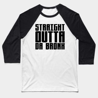 Straight Outta Da Bronx Baseball T-Shirt